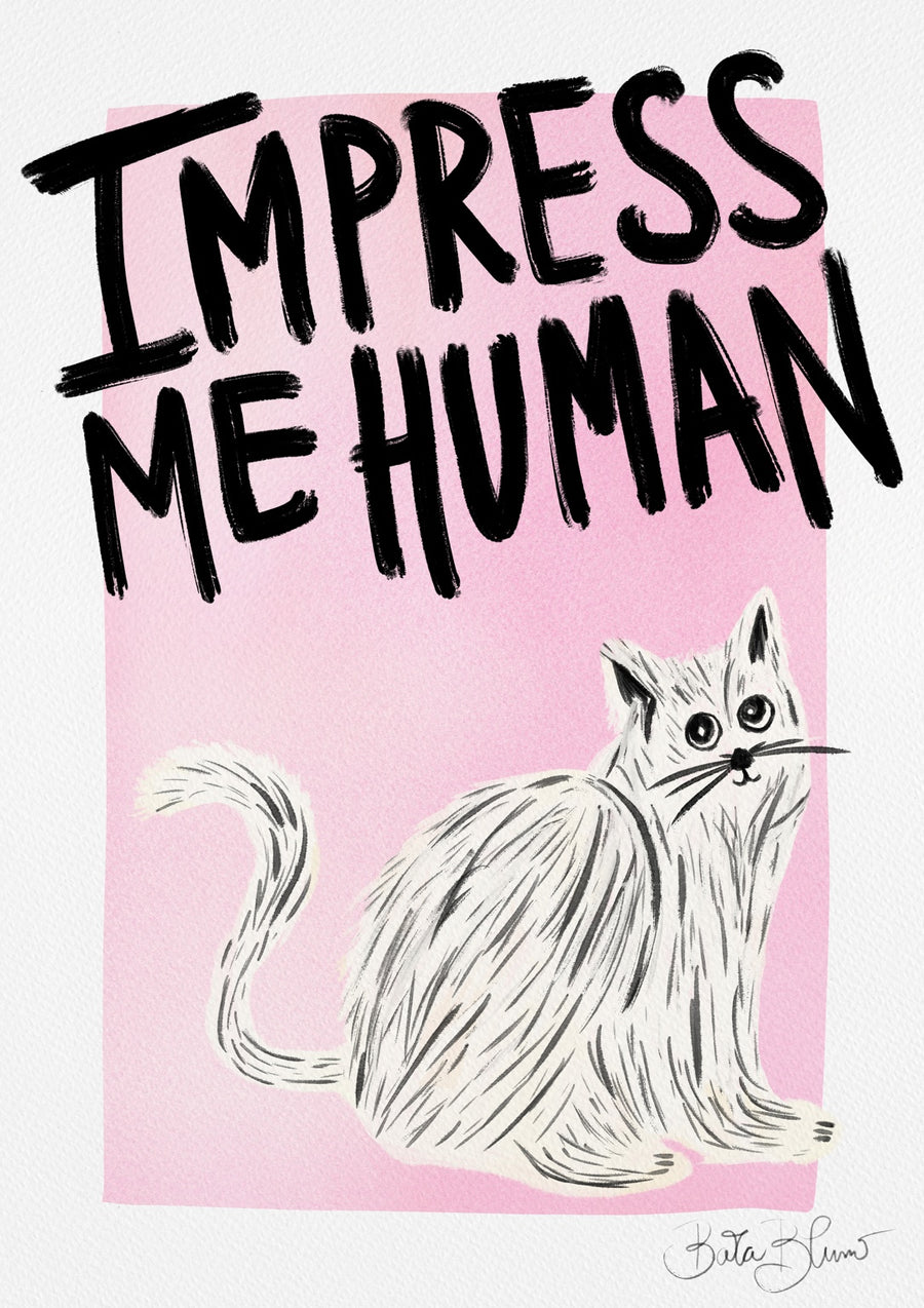 Impress Me Human - Print only