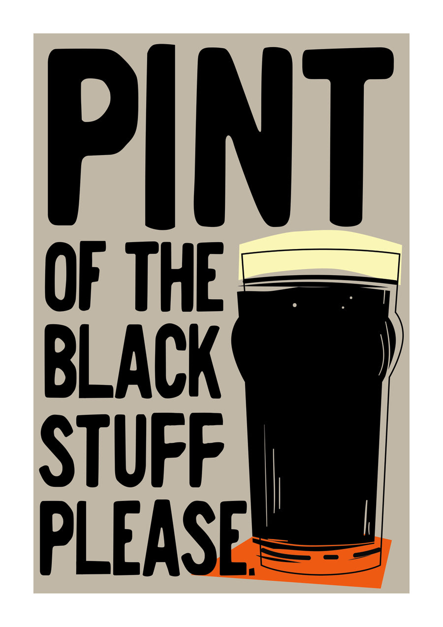 Pint of the Black Stuff - Print only