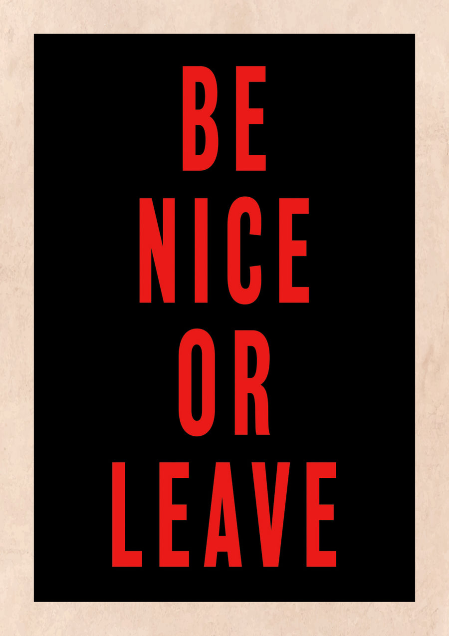 Be Nice or Leave - Print only