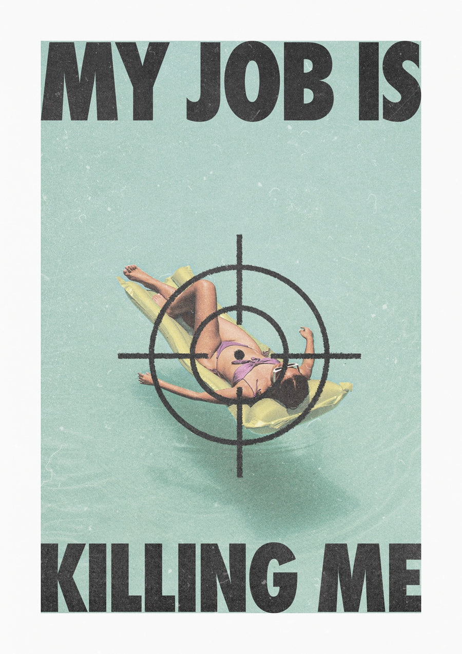 My Job Is Killing Me - Print only
