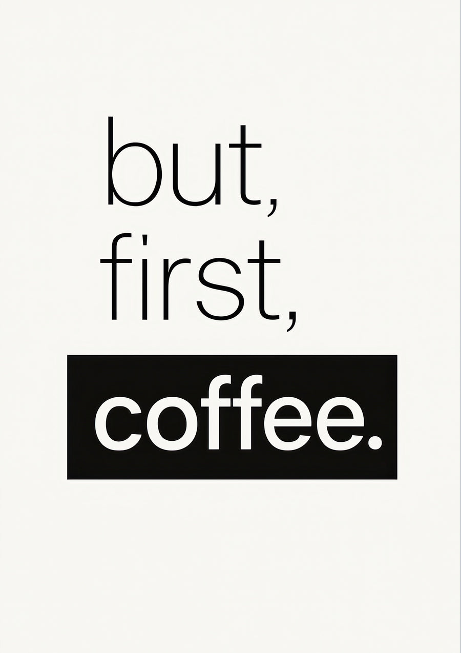 Maar eerst koffie. - Print only