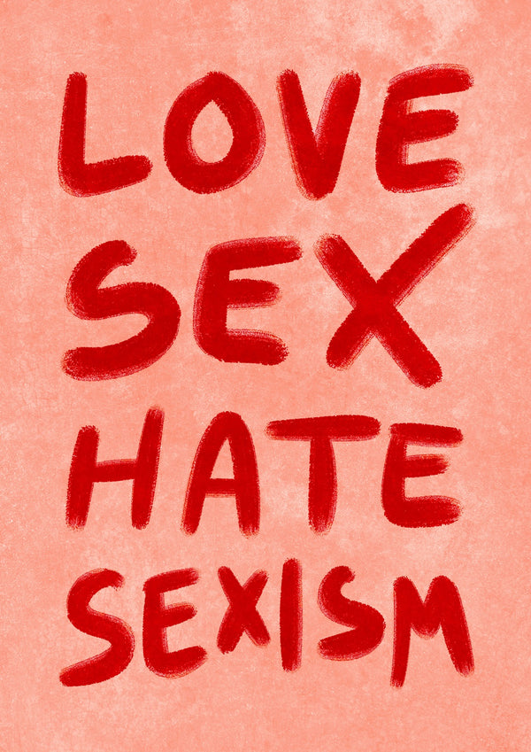 Love, Sex, Hate, Sexism