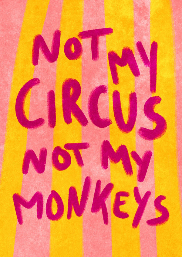 Not My Circus, Not My Monkeys