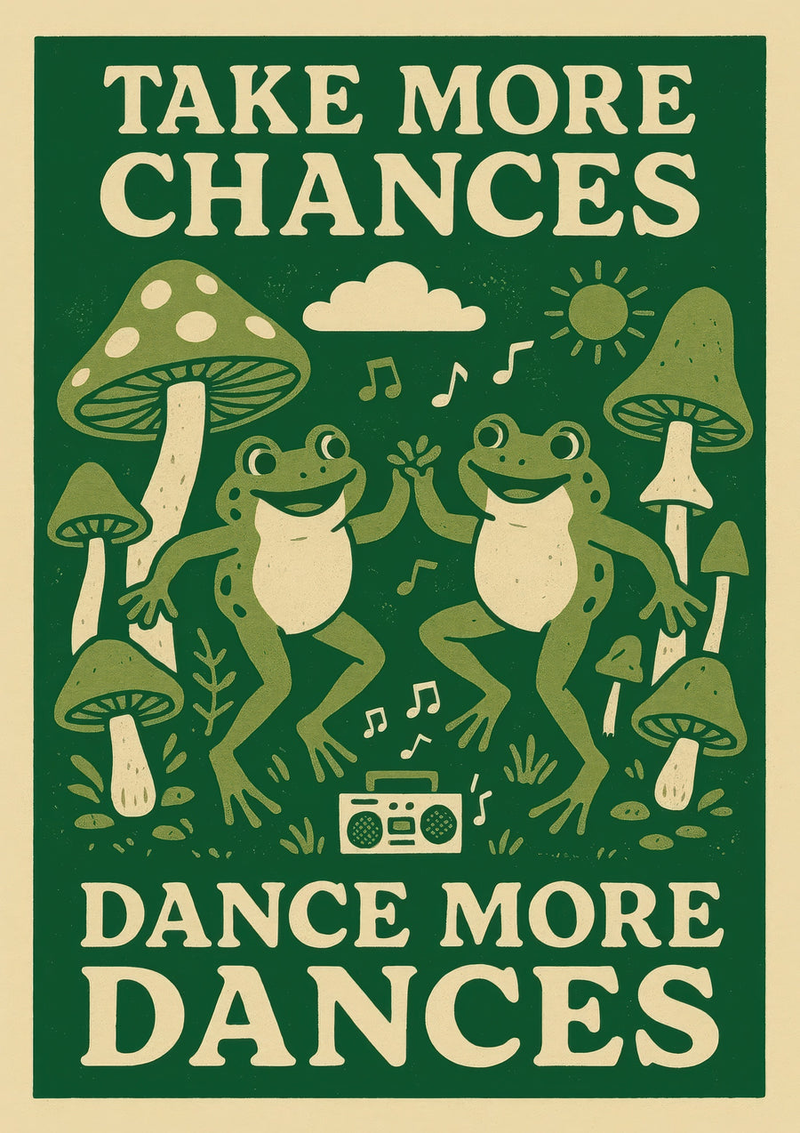 Take More Chances, Dance More Dances - Print only