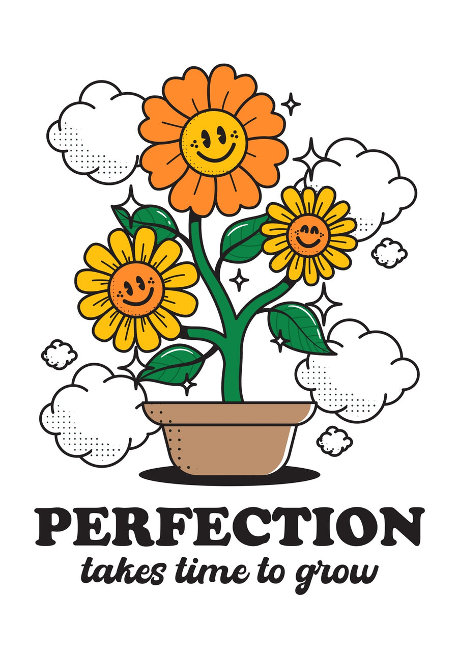 Perfection Needs Time to Grow - Print only