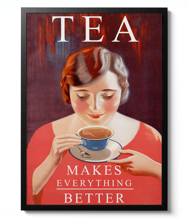 Tea Makes Everything Better - Vintage Advert