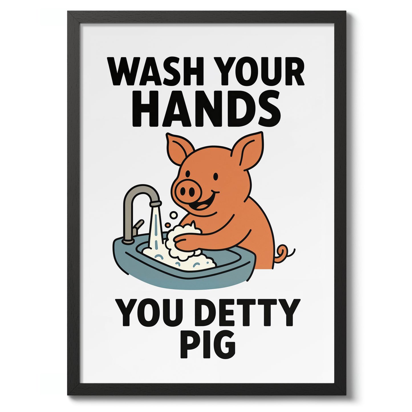 Wasch deine Hände, du schmutziges Schwein