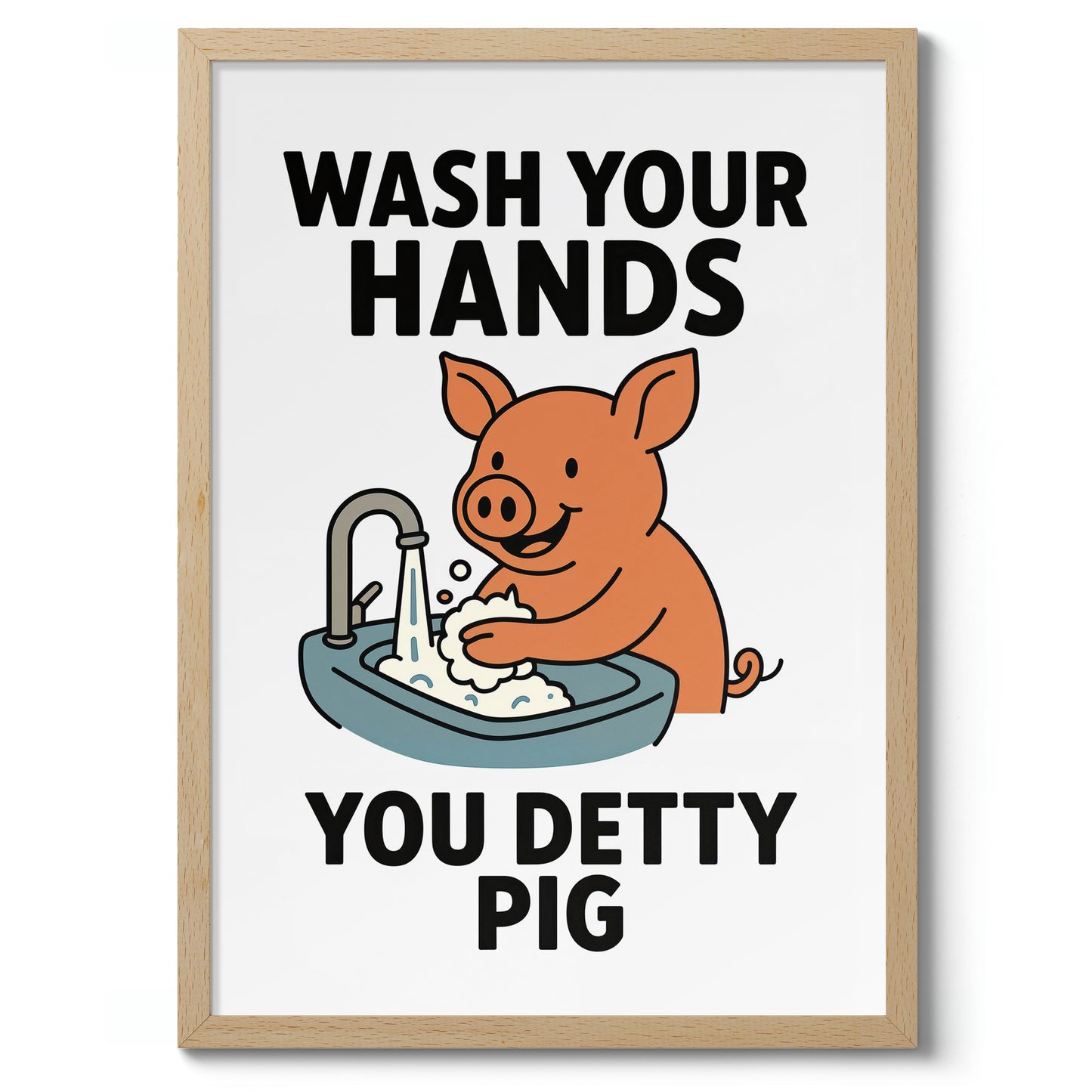 Wasch deine Hände, du schmutziges Schwein
