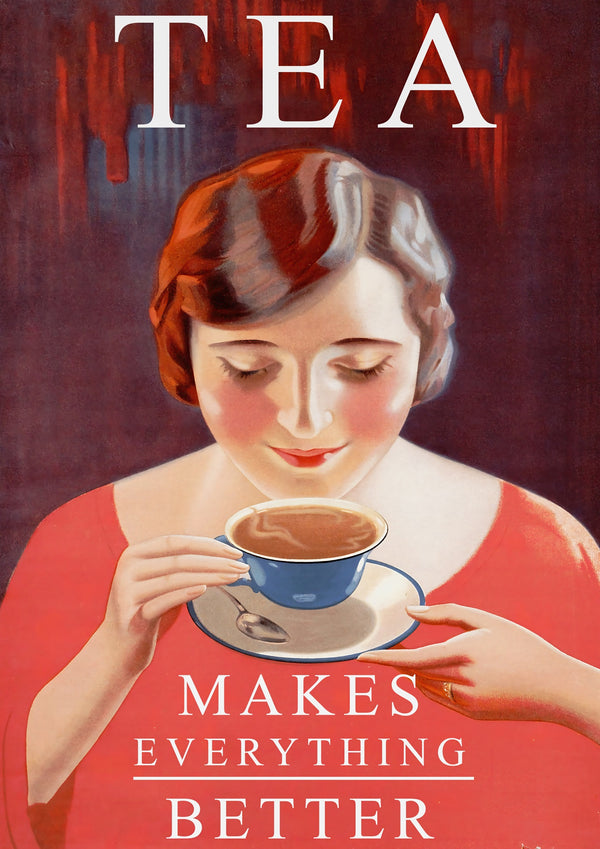 Tea Makes Everything Better