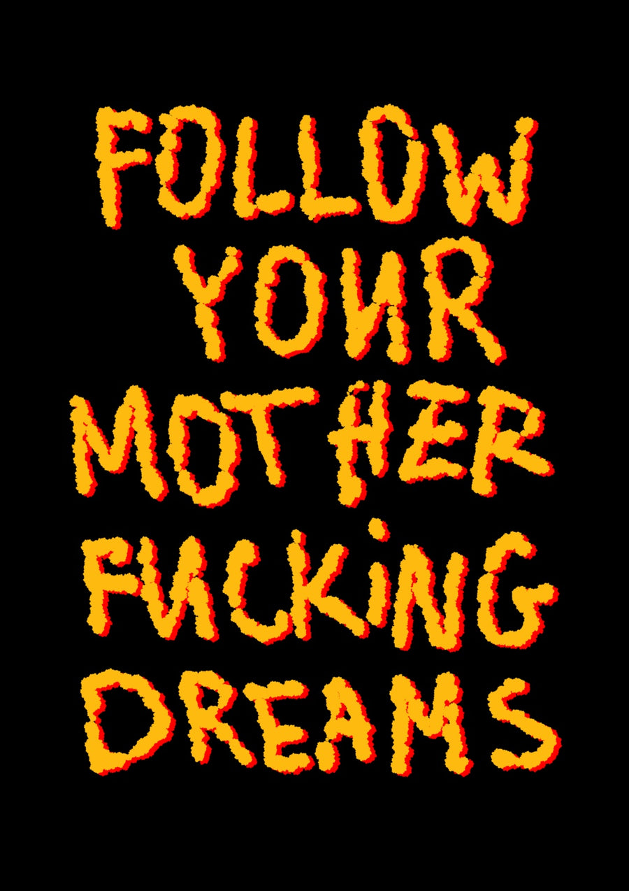 Follow Your Dreams - Print Only frame