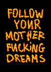 Follow Your Dreams print