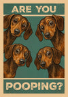 Are You Pooping? Dogs print