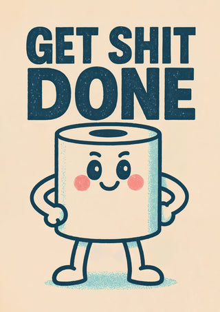 Get Shit Done print