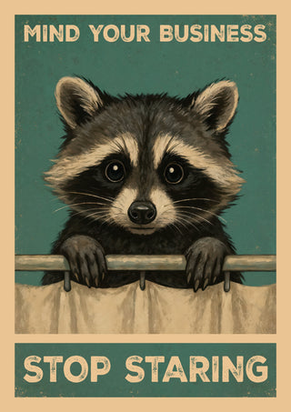 Kümmer dich um deinen eigenen Kram, hör auf zu starren print