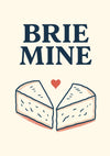 Brie Mine print