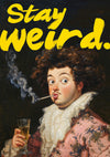Stay Weird print