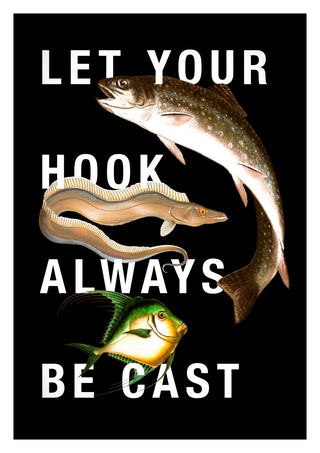 Let Your Hook Always Be Cast print