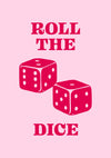 Roll the Dice print