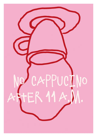 No Cappuccino After 11 print