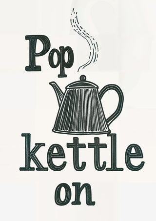 Pop Kettle On print