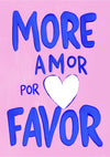 More Amor Por Favor print