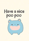 Have A Nice Poo Poo print