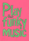 Play That Funky Music print