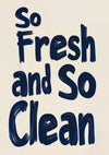 So Fresh and So Clean print