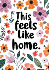 Feels Like Home print