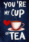 You're My Cup of Tea print
