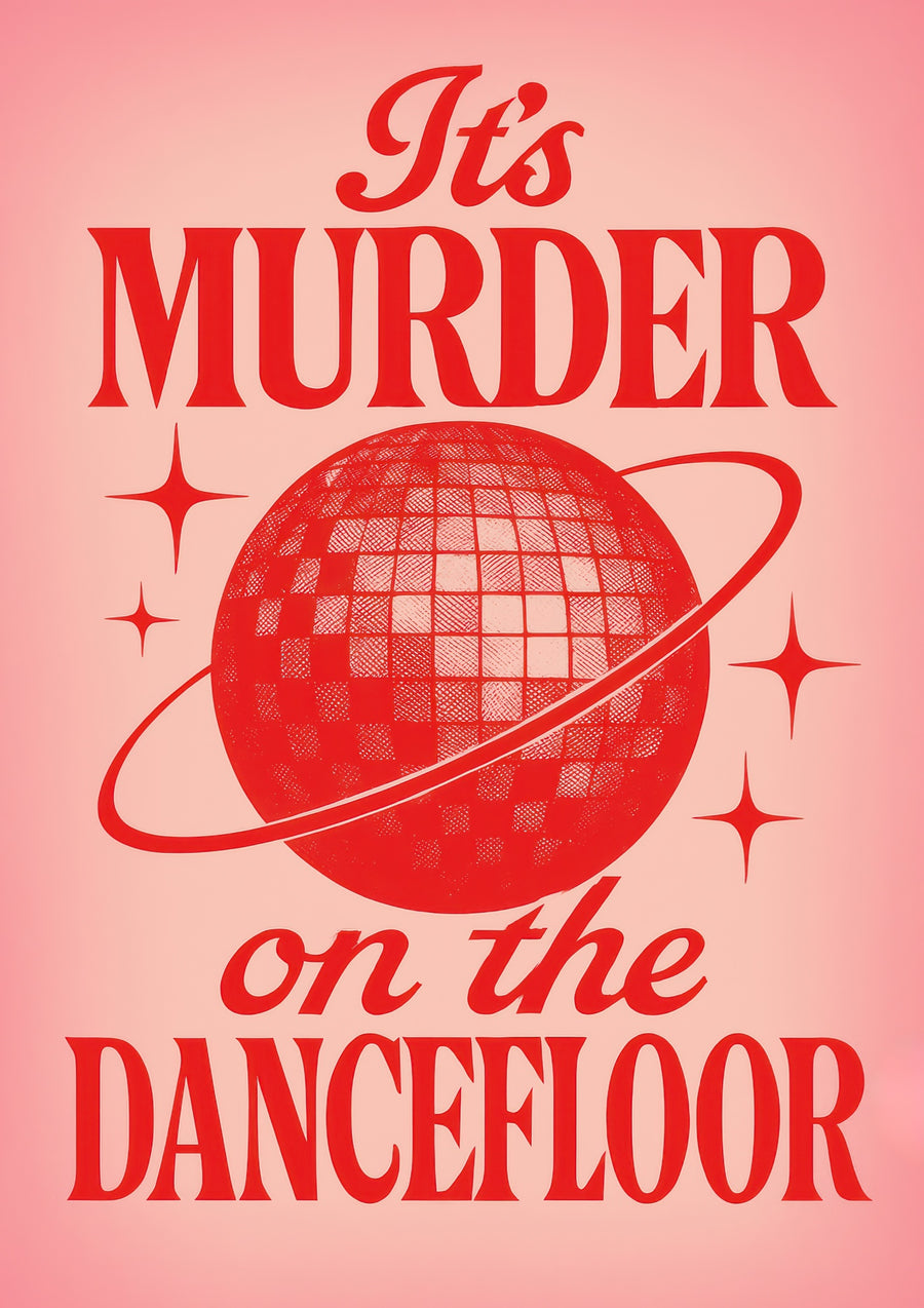 It's Murder on the Dancefloor - Print Only frame