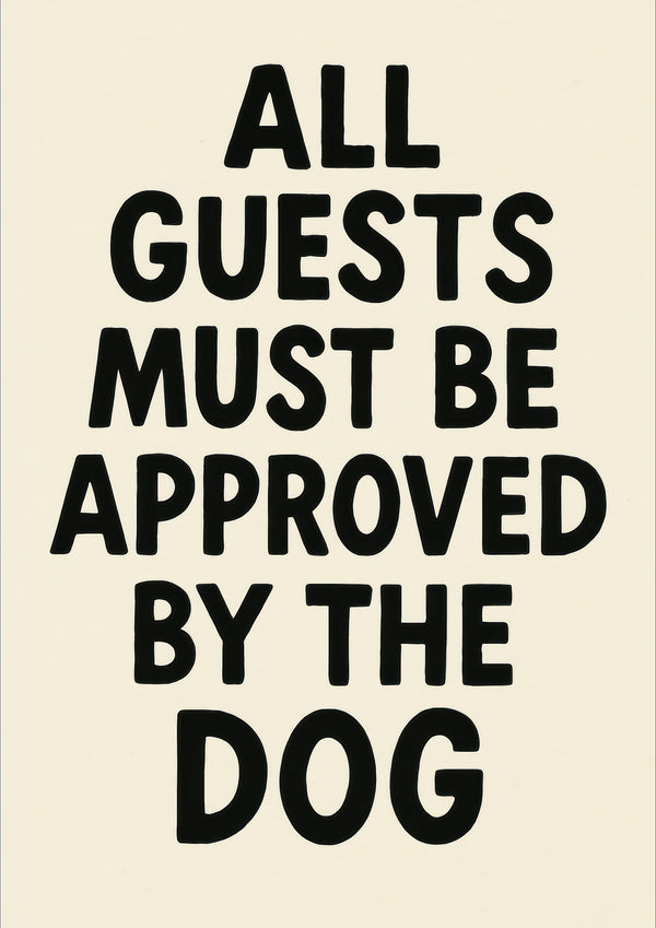 All Guests Must Be Approved by the Dog