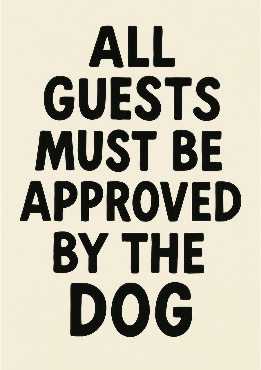 Alla gäster måste godkännas av hunden - Print Only frame