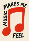 Music Makes Me Feel print