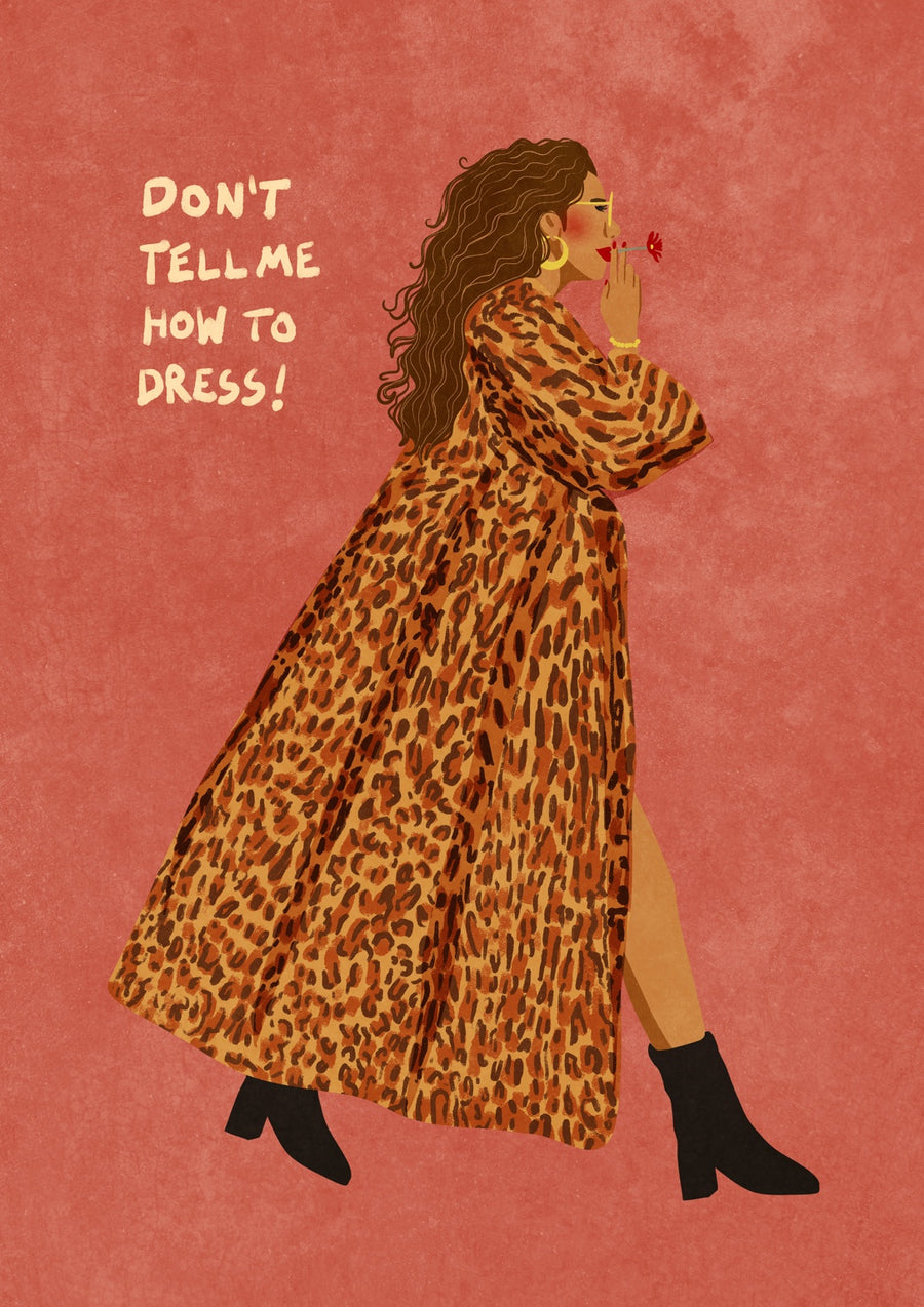 Don't Tell Me How To Dress - Print Only frame