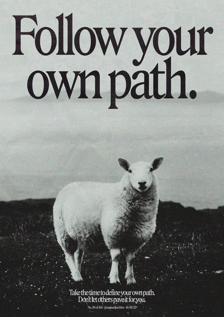Follow Your Own Path - Print Only frame