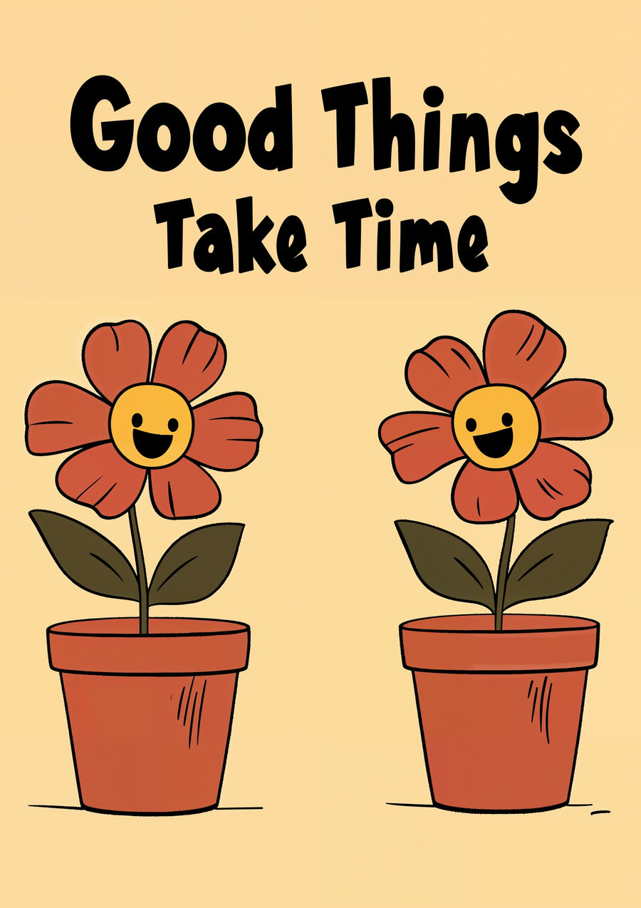 Good Things Take Time - Print Only frame