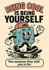 Att vara cool är att vara dig själv print