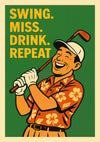 Swing, Miss, Drink, Repeat print