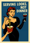 Serving Looks, Not Dinner print